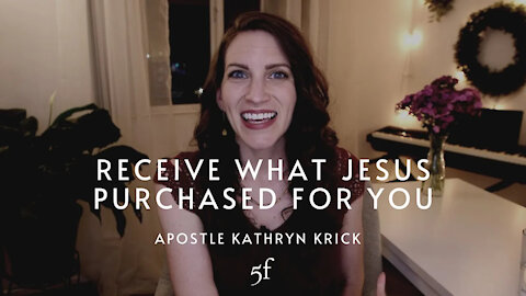 Receive What Jesus Purchased for You | 5F Church