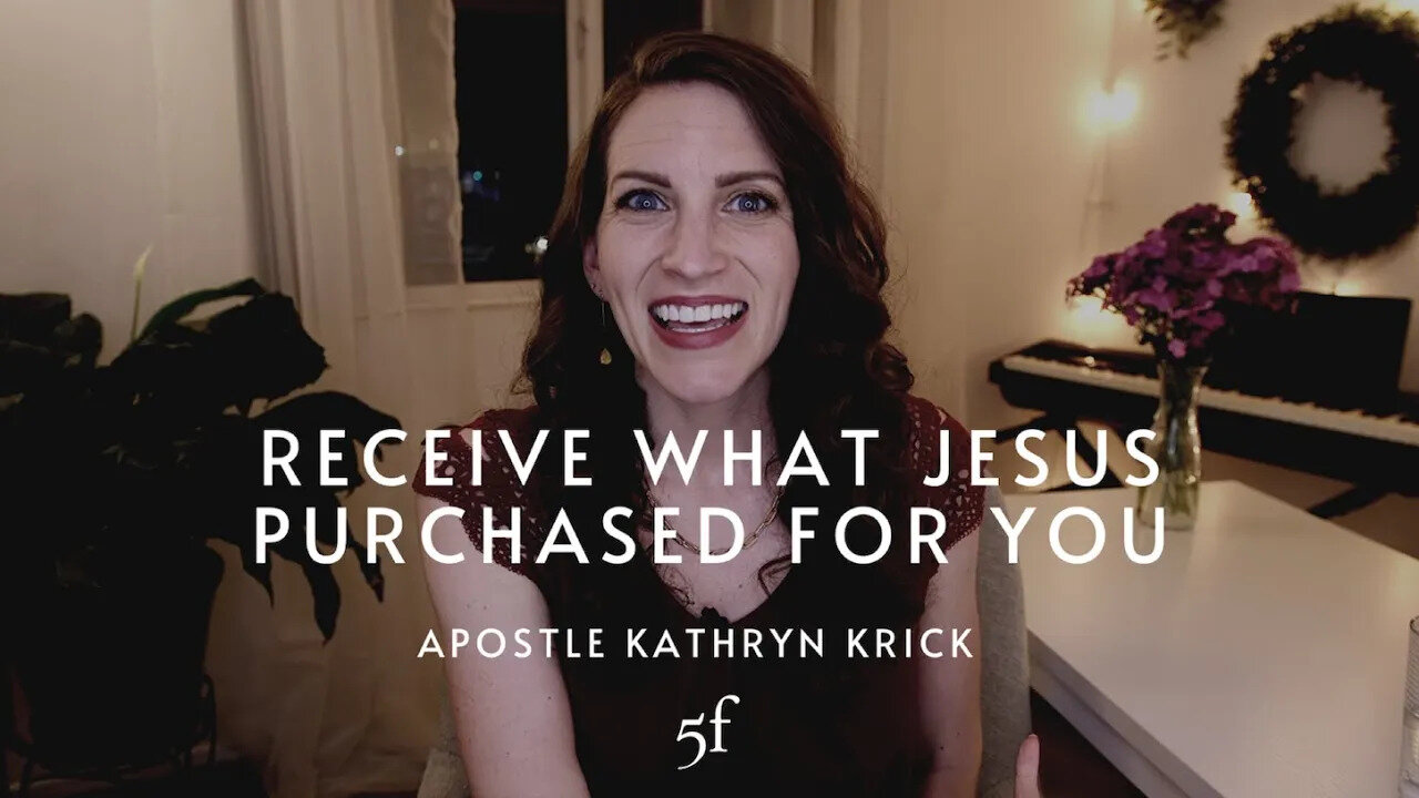 Receive What Jesus Purchased for You | 5F Church