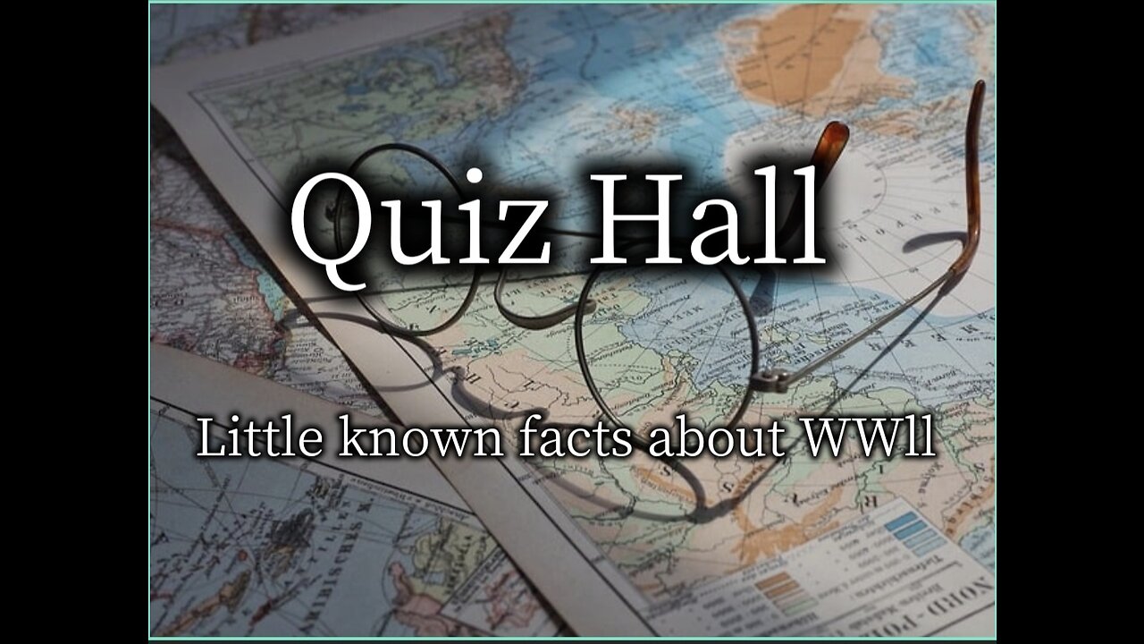 Quiz - Little known WWll facts.