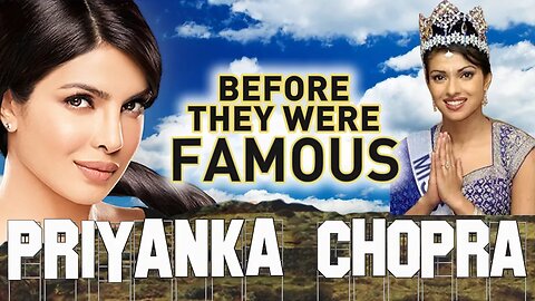 PRIYANKA CHOPRA - Before They Were Famous - HOT BIOGRAPHY