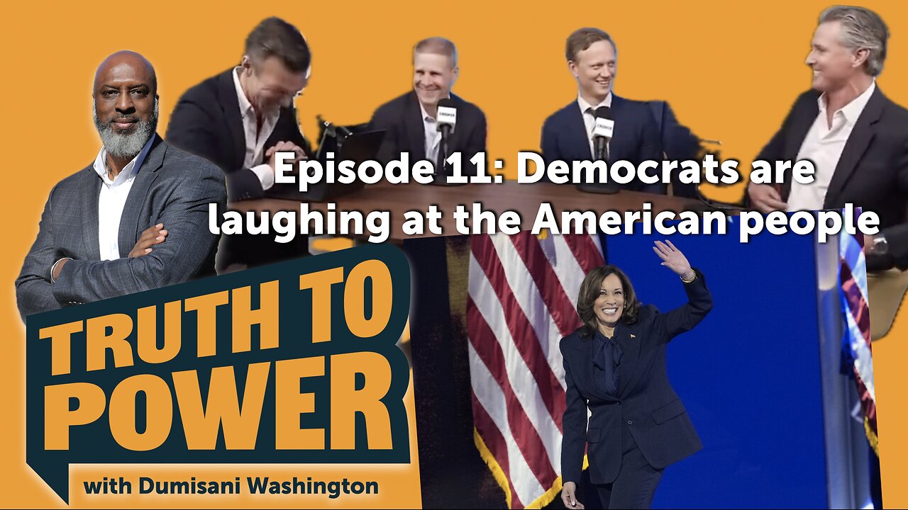 EPISODE 11: Democrat Party leaders are laughing at the American people