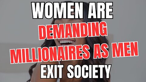 Women are Demanding Millionaires as Men Exit Society