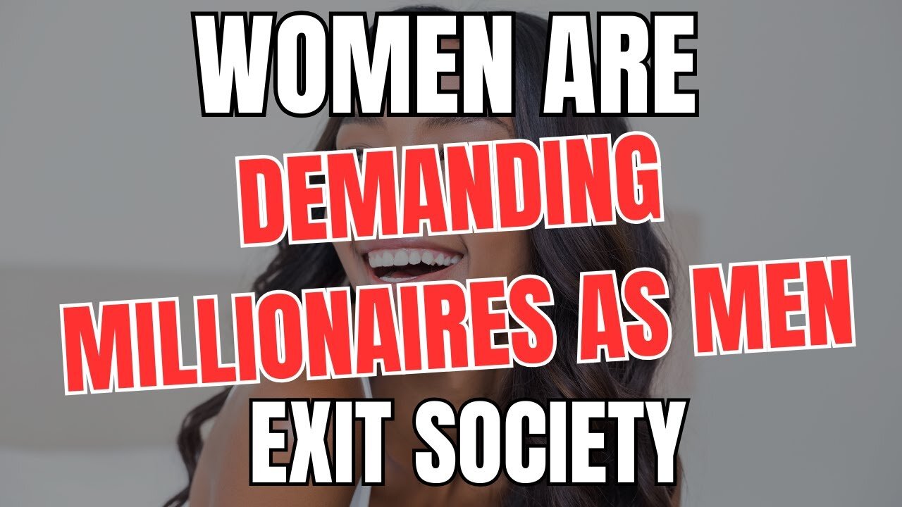 Women are Demanding Millionaires as Men Exit Society