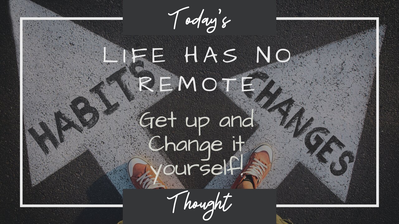 Today's Thought: How to make Changes in your life