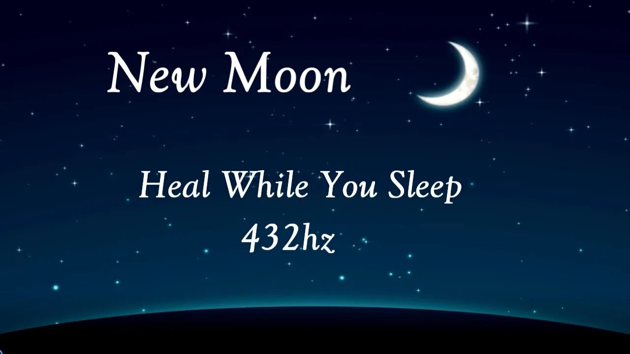 New Moon Healing Energy 432 hz | Sleep Sounds | Relax | Heal | Meditate | Focus | Dream