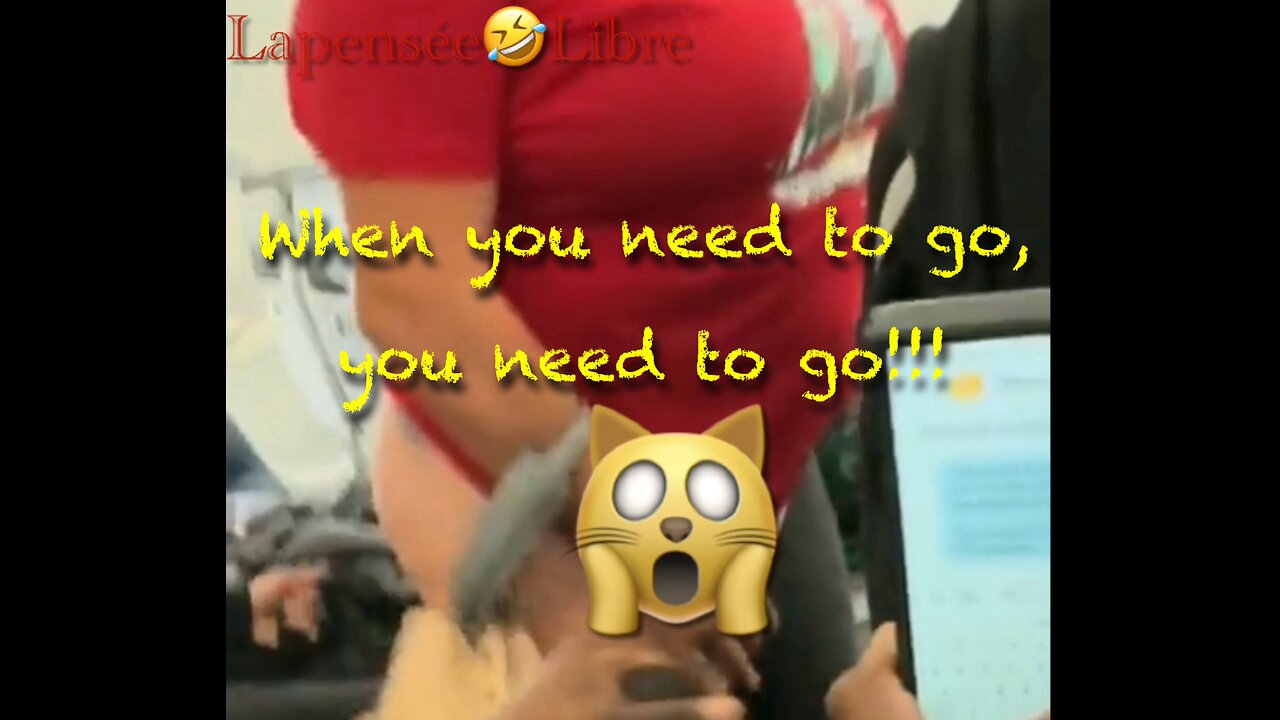 When you need to go, you need to go!!!
