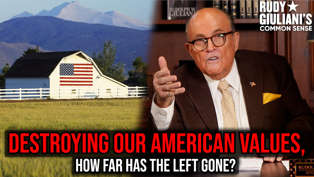 How Far Has The Left Gone In Destroying Our American Values? | Rudy Giuliani | Ep. 139