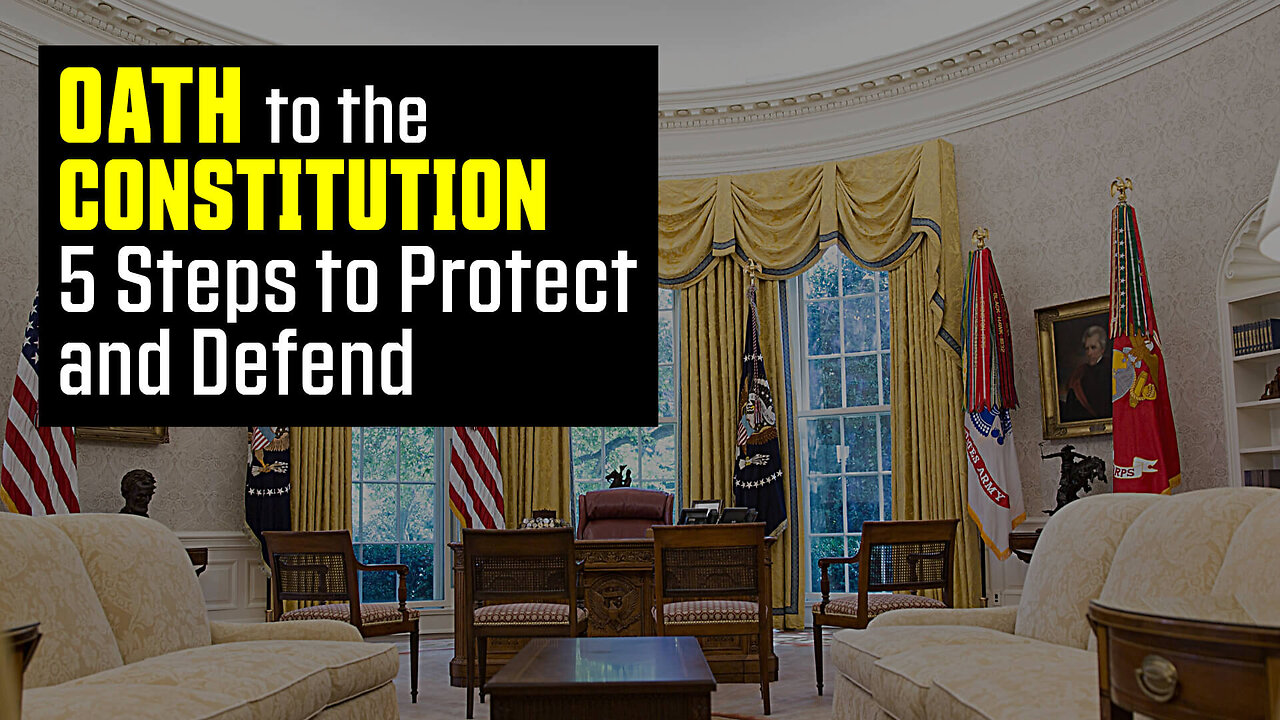 PRESIDENT OATH TO THE CONSTITUTION: 5 Steps to Protect and Defend NOW