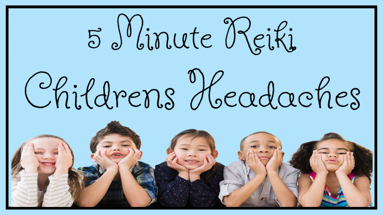 Reiki For Children's Headaches l 5 Min Session l Healing Hands Series ✋💗🤚