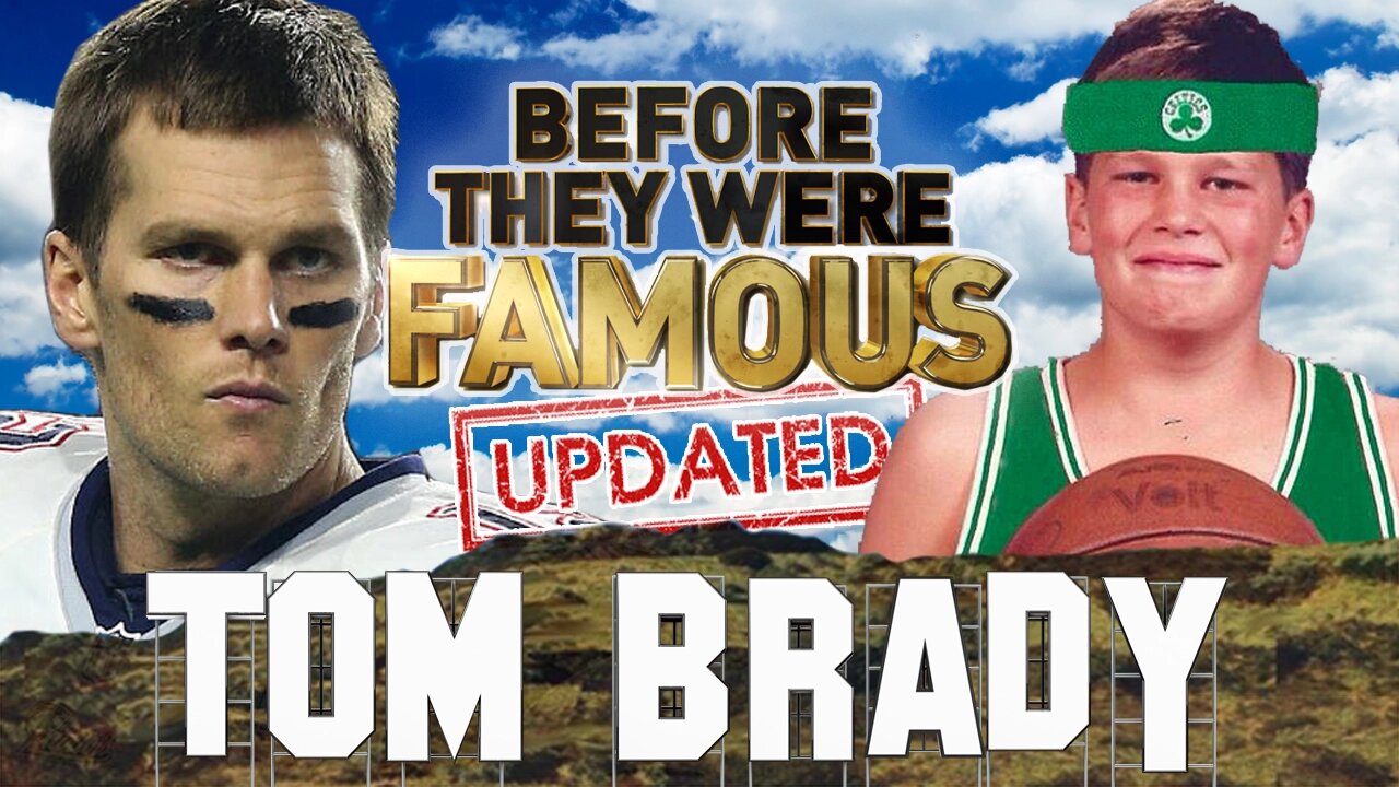 TOM BRADY - Before They Were Famous - SUPER BOWL 52