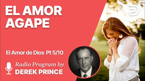 El Amor de Dios Pt 5 de 10 - El Amor Agape