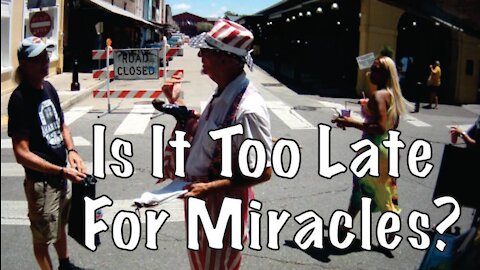 Is It Too Late For Miracles?