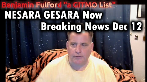 Benjamin Fulford "A GITMO List" - NESARA/ GESARA Now | Breaking News Dec 12