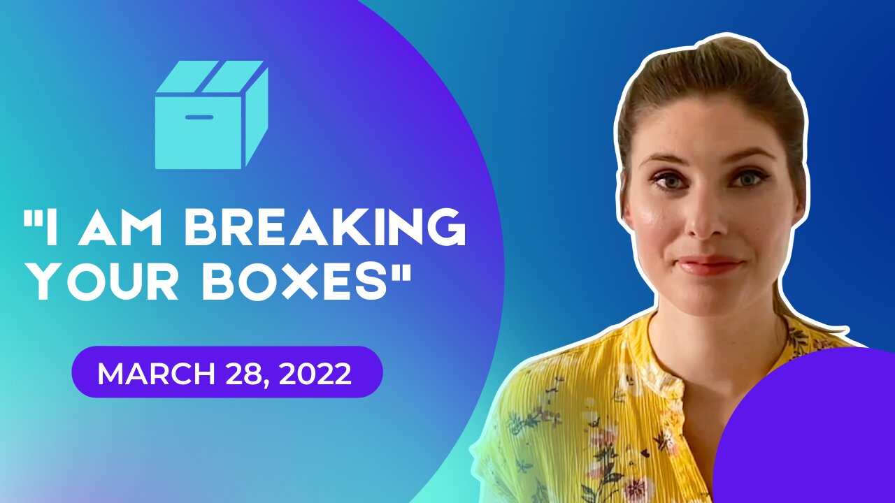 I AM Breaking Your Boxes (March 28, 2022)