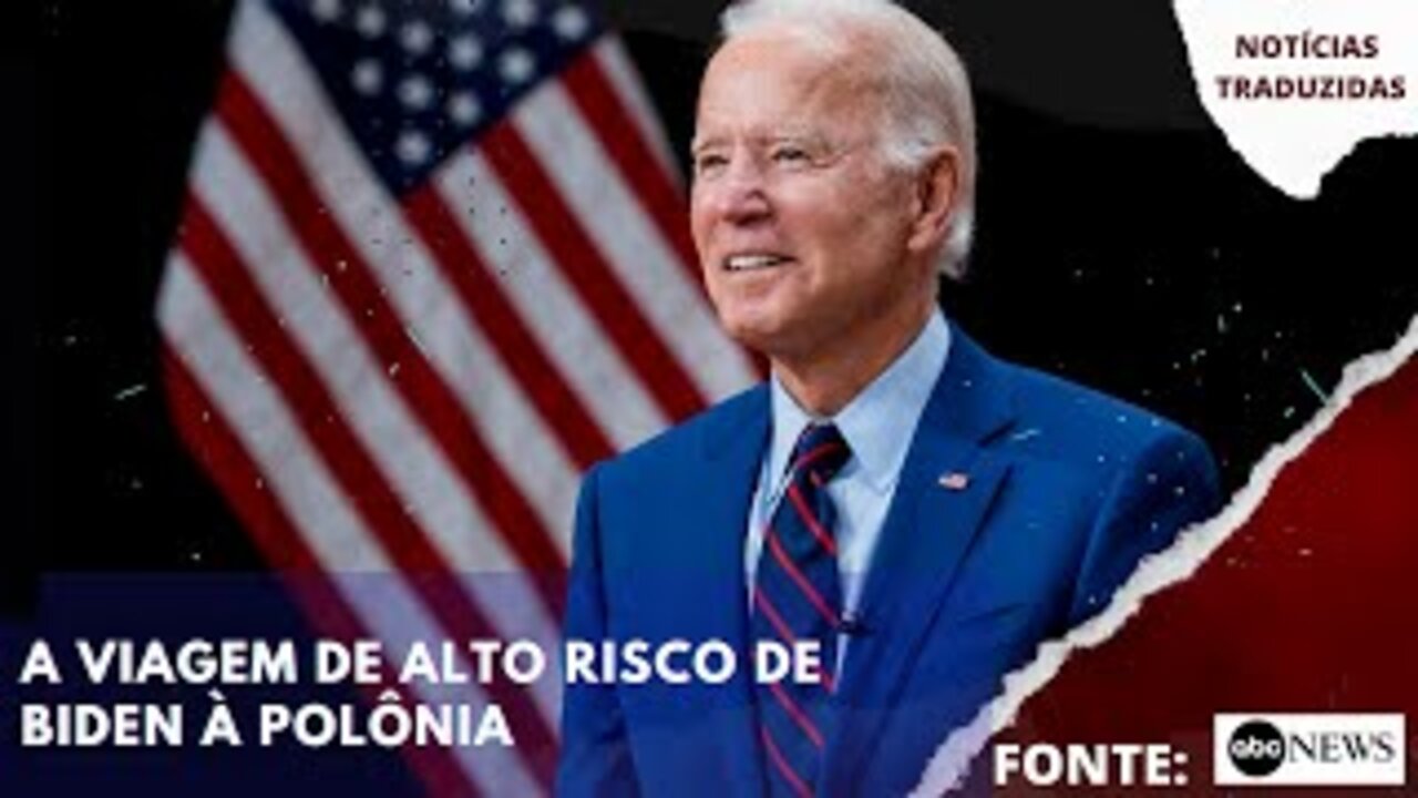 A viagem de alto risco de Biden à Polônia [ Fonte: ABC ] | NOTÍCIAS TRADUZIDAS