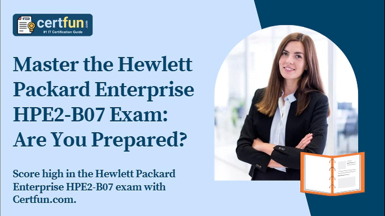 Master the Hewlett Packard Enterprise HPE2-B07 Exam: Are You Prepared?