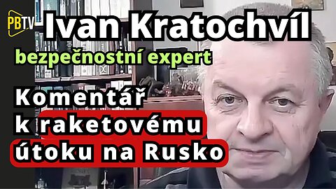 Ivan Kratochvíl analyzuje vývoj situace a předvídá kroky Moskvy po raketovém útoku na ruské území