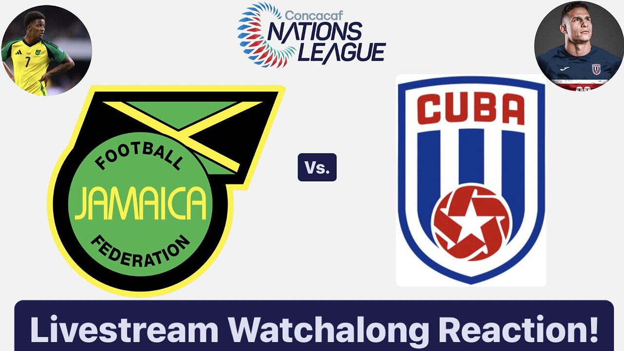 Jamaica Vs. Cuba 2024-25 CONCACAF Nations League Livestream Watchalong Reaction