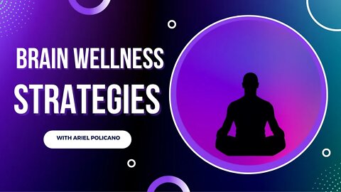 Brain Wellness Strategies with Ariel Policano