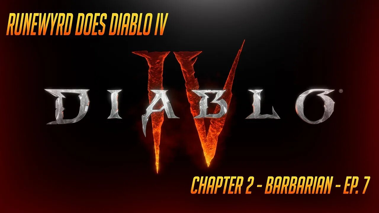 Runewyrd does Diablo IV - Barbarian - Chapter 1 - Ep. 7