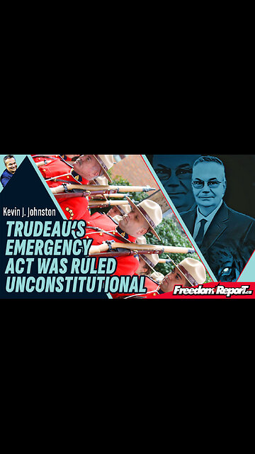 TRUDEAU'S EMERGENCY ACT WAS RULED UNCONSTITUTIONAL!