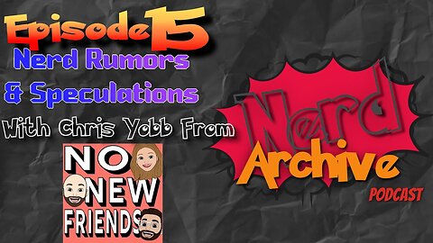 Nerd Rumors & Speculations With Chris Yobb! Nerd Archive Podcast