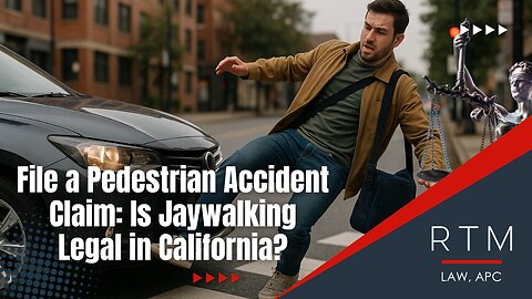 File a Pedestrian Accident Claim: Is Jaywalking Legal in California?