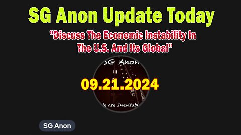 SG Anon Update Today 9.21.24: "Discuss The Economic Instability In The U.S. And Its Global"