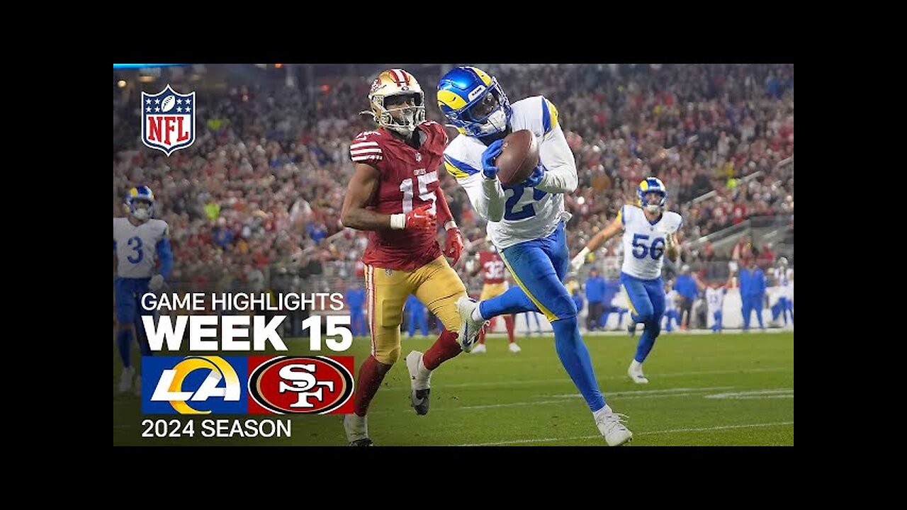 Los Angeles Rams vs. San Francisco 49ers Game Highlights | 2024 Season Week 15