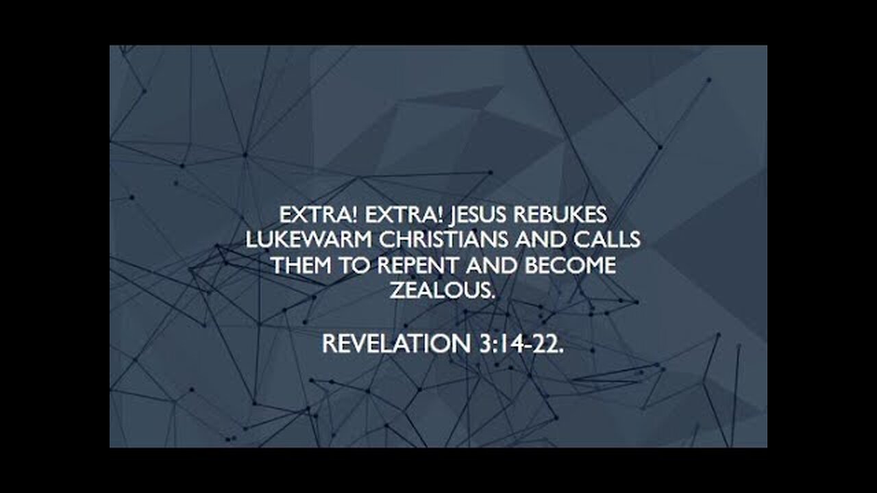 Jesus Rebukes Lukewarm Christians and Calls Them to Repent and Become Zealous (Revelation 3:14-22)