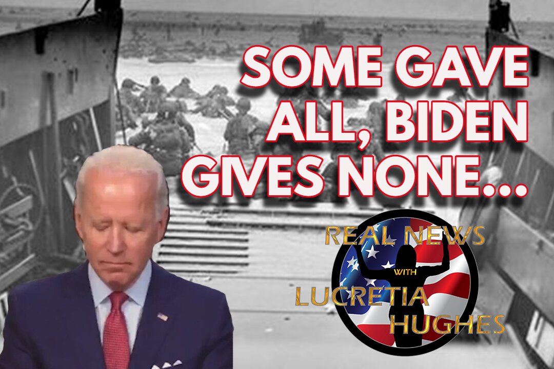 Some Gave All, Biden Gives None And More... Real News with Lucretia Hughes