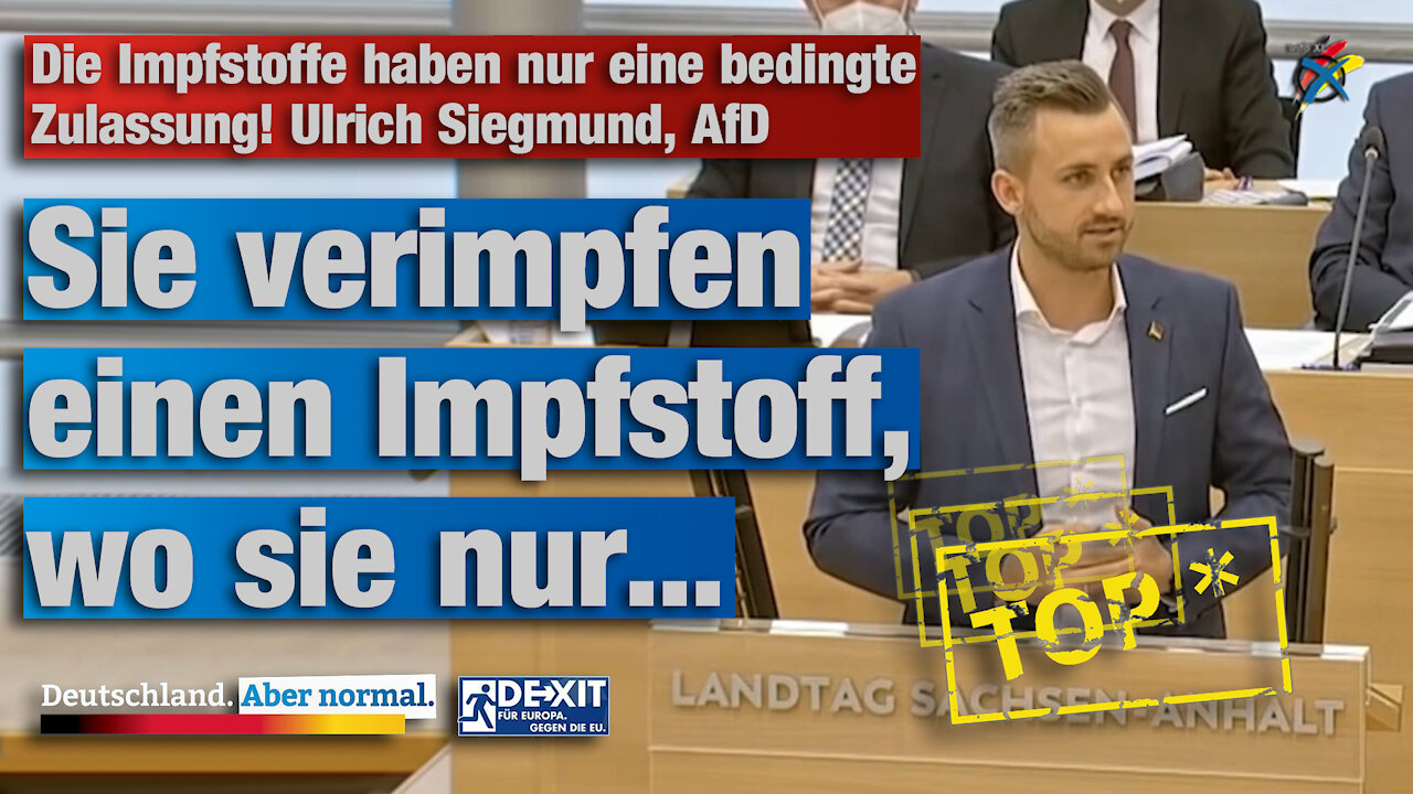 Die Impfstoffe haben nur eine bedingte Zulassung! Ulrich Siegmund, AfD