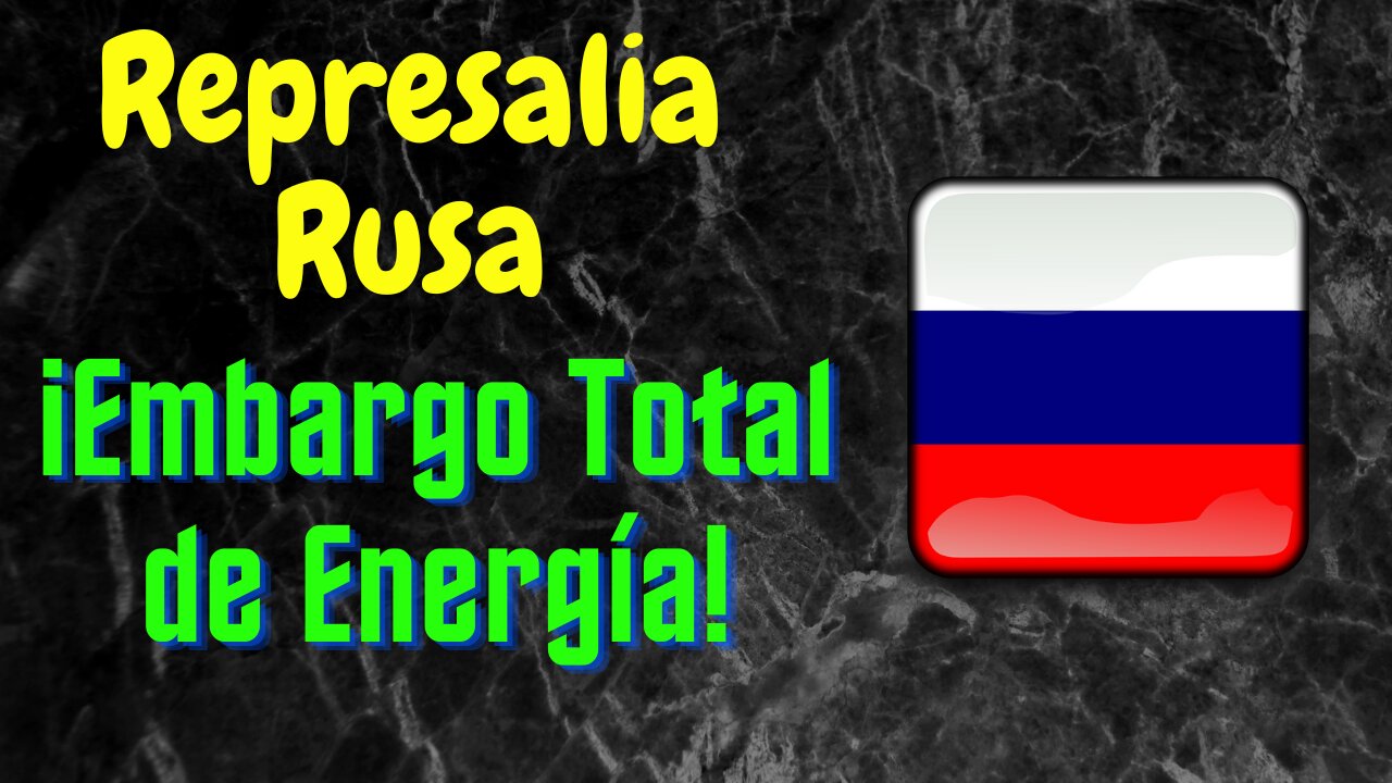 Represalia Rusa - Embargo Total de Energía - BRICS Plus - Un Mundo Mejor. Mi Opinión