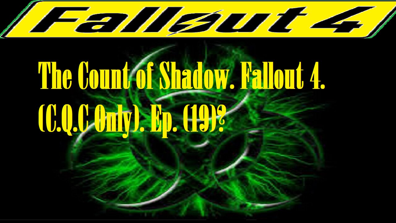 The Count of Shadow. Fallout 4. (C.Q.C Only). Ep. (19)? #fallout4 #cqc