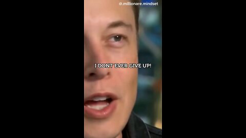 I DON'T EVER GIVE UP - ELON MUSK