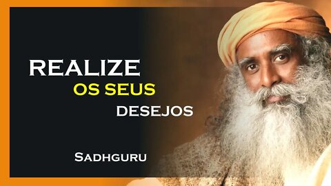 REALIZE SEUS DESEJOS, SADHGURU DUBLADO