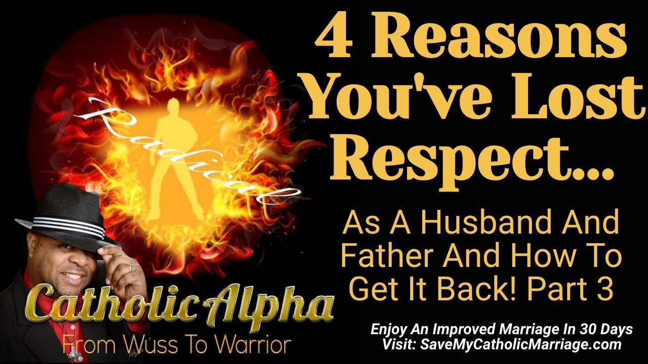 4 Reasons You've Lost Respect As A Husband And Father And How To Get It Back! Part 3 (ep148)