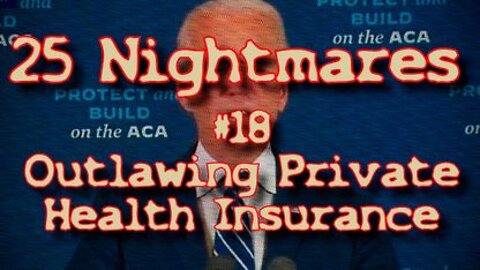 #18 Outlawing Private Insurance - 25 Nightmares That DID Happen