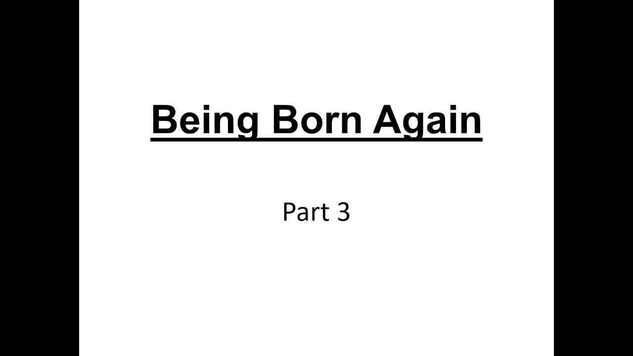 Being Born Again - Part 3