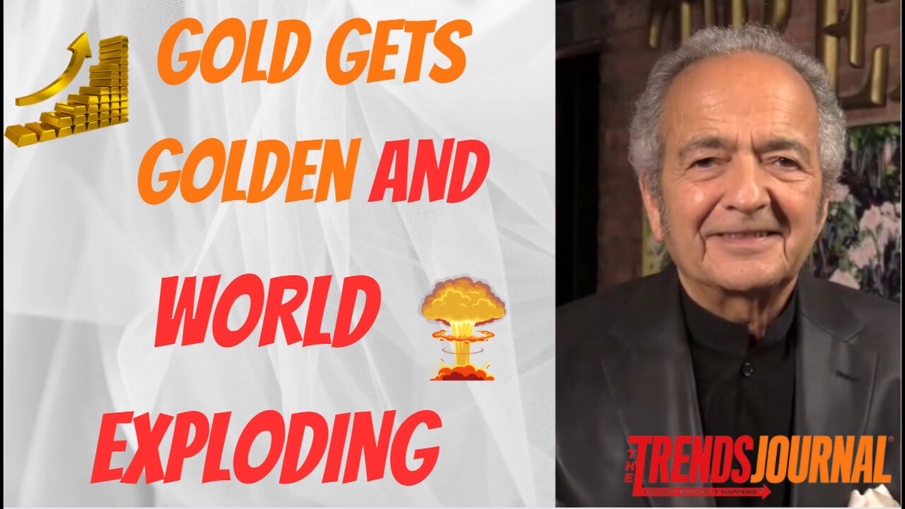 GOLD GETS GOLDEN, WORLD EXPLODING