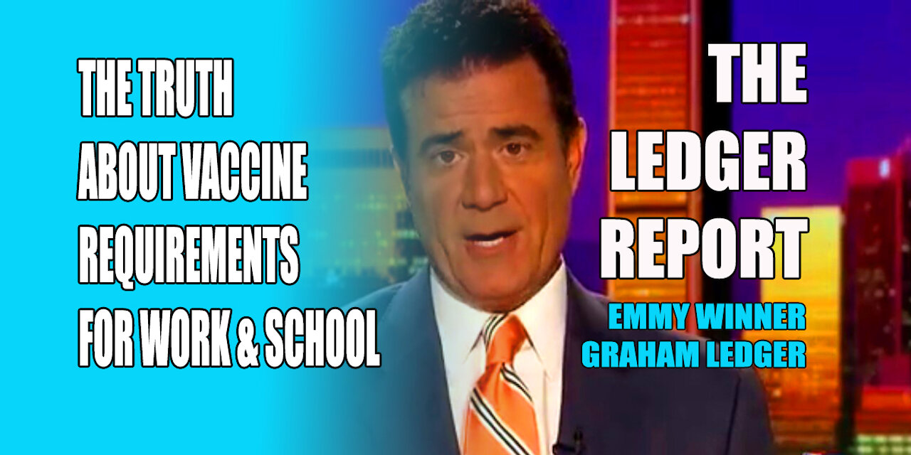 Truth about Vaccine Requirements for Work & School – Ledger Report 1125