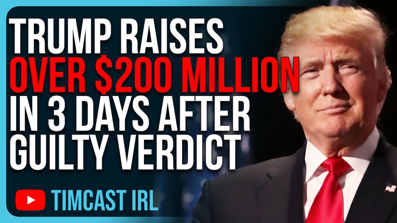 Trump Raises Over $200 MILLION In 3 Days After Guilty Verdict BACKFIRES On Democrats