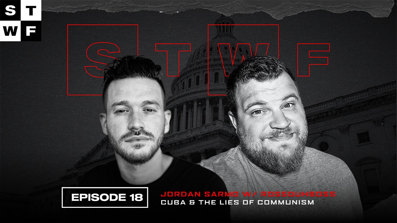 EP. 18 - Jordan Sarmo w/ RossDuhBoss - Cuba & the Lies of Communism