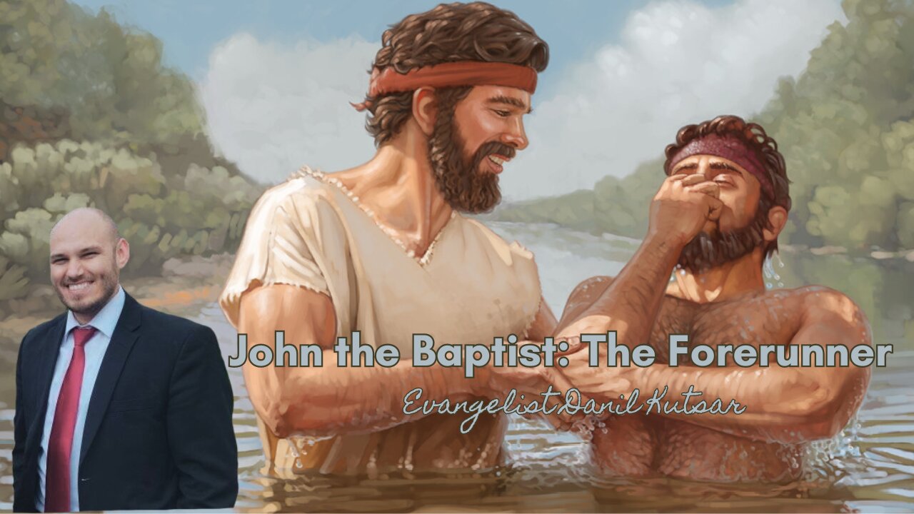 John The Baptist The Forerunner || Evangelist Danil Kutsar