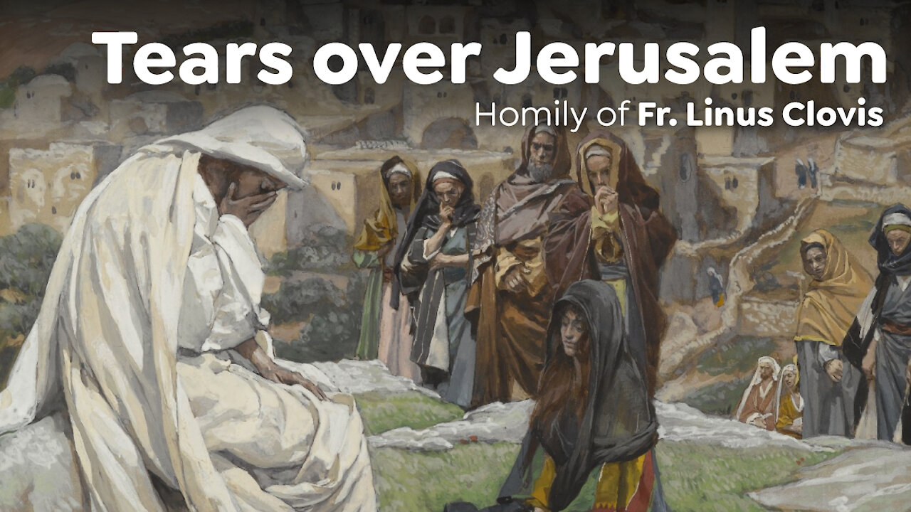 Tears over Jerusalem ~ Fr. Linus Clovis