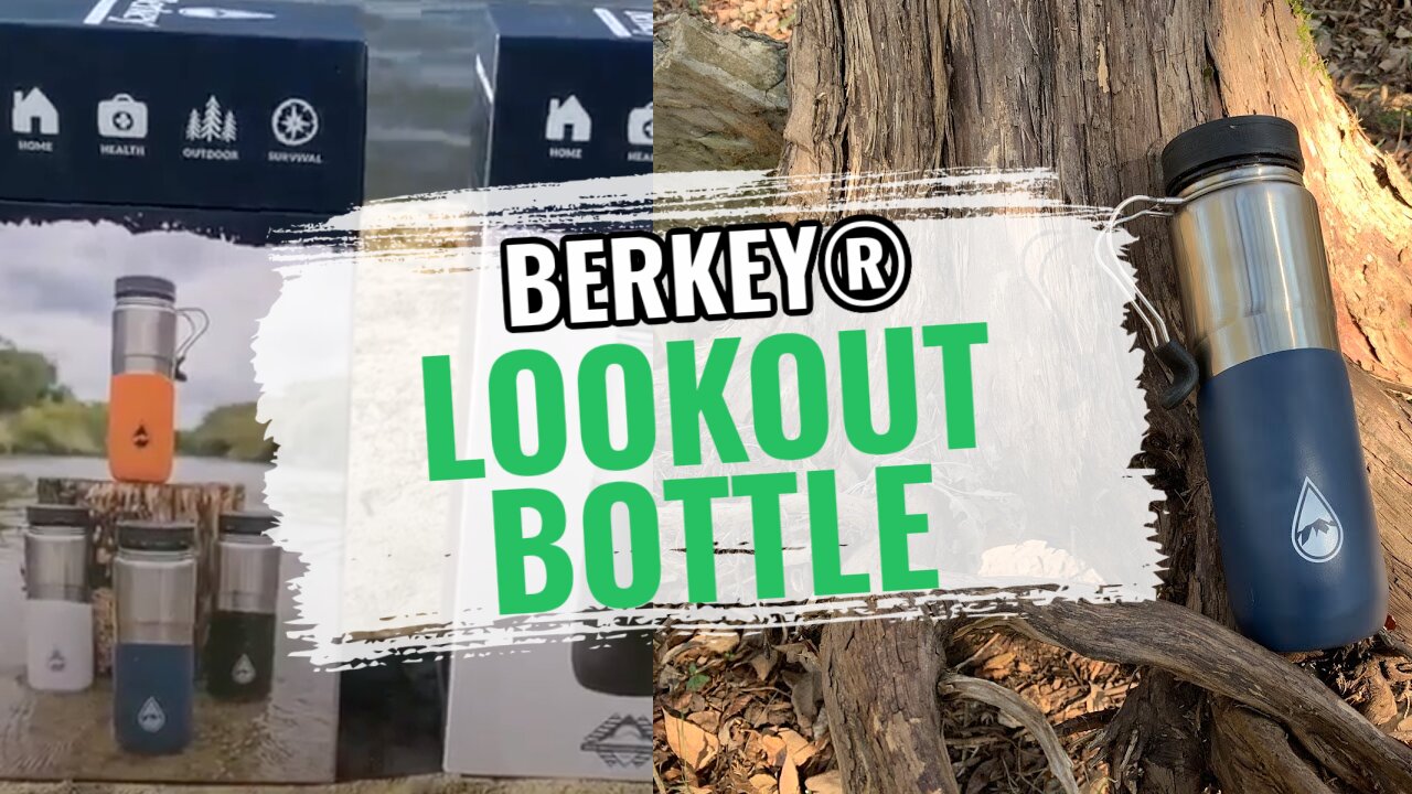 Experience The Berkey® Lookout Bottle