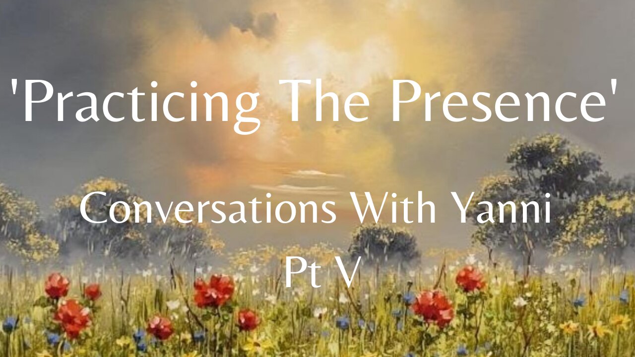 'Practicing The Presence': Conversations With Yanni