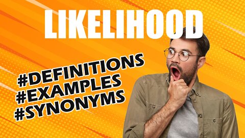 Definition and meaning of the word "likelihood"