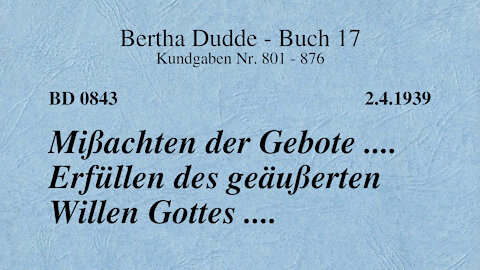 BD 0843 - MISSACHTEN DER GEBOTE .... ERFÜLLEN DES GEÄUSSERTEN WILLEN GOTTES ....