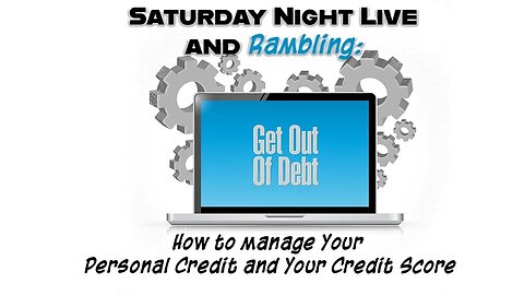 Saturday Night Live and Rambling: Personal Debt, Credit Score and Market Prophecy